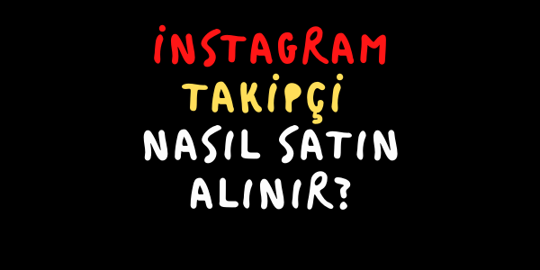 İnstagram Takipçi Nasıl Satın Alınır?